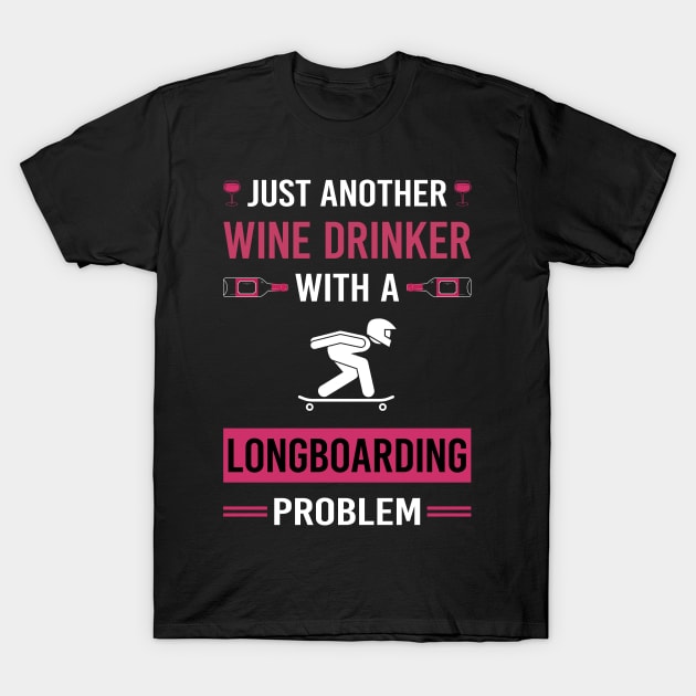Wine Drinker Longboarding Longboard Longboarder T-Shirt by Good Day